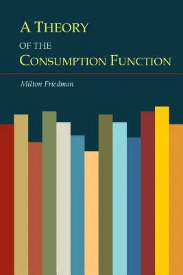 A fogyasztási függvény elmélete - A Theory of the Consumption Function