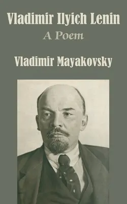 Vlagyimir Iljics Lenin: Lenin: Egy vers - Vladimir Ilyich Lenin: A Poem