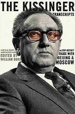 A Kissinger-átiratok: A szigorúan titkos tárgyalások Pekinggel és Moszkvával - The Kissinger Transcripts: The Top Secret Talks with Beijing and Moscow