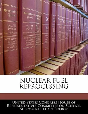 Nukleáris üzemanyag újrafeldolgozás - Nuclear Fuel Reprocessing