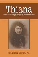 Thiana: AVDELA-A macedón falu Északnyugat-Görögországban-Thiana szülőföldje - Thiana: AVDELA-A Macedonian Village in the Northwestern Greece-Thiana's Native Land