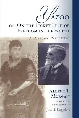 Yazoo; avagy a szabadság déli tüntetővonalán: Egy személyes elbeszélés - Yazoo; Or, on the Picket Line of Freedom in the South: A Personal Narrative