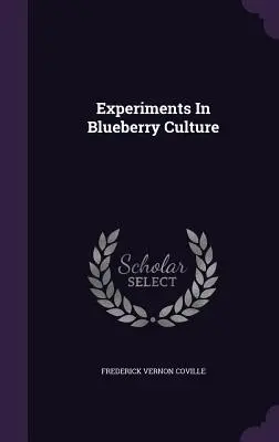 Kísérletek az áfonyakultúrában - Experiments In Blueberry Culture