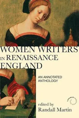 Női írók a reneszánsz Angliában: Annotált antológia - Women Writers in Renaissance England: An Annotated Anthology