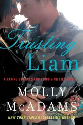 Bízva Liamben: A Taking Chances and Forgiving Lies regénye - Trusting Liam: A Taking Chances and Forgiving Lies Novel