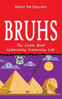 Bruhs: A Little Book Celebrating Fraternity Life (Egy kis könyv a testvériség életéről) - Bruhs: A Little Book Celebrating Fraternity Life