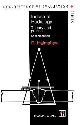Ipari radiológia: Elmélet és gyakorlat - Industrial Radiology: Theory and Practice