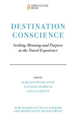 Úti cél a lelkiismeret: Jelentés és cél keresése az utazási élményben - Destination Conscience: Seeking Meaning and Purpose in the Travel Experience