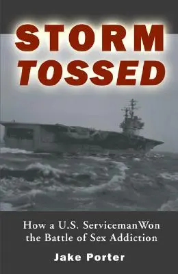 Storm Tossed: Hogyan nyerte meg egy amerikai katona a szexfüggőséggel vívott csatát? - Storm Tossed: How A U.S. Serviceman Won the Battle of Sex Addiction