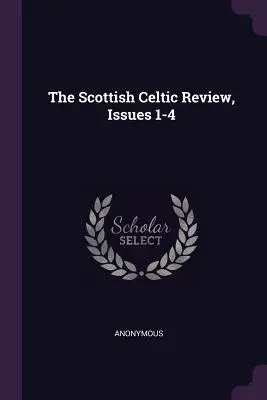 The Scottish Celtic Review, 1-4. számok - The Scottish Celtic Review, Issues 1-4