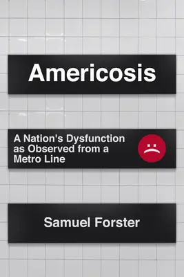 Americosis: Egy nemzet működési zavara a tömegközlekedésből szemlélve - Americosis: A Nation's Dysfunction Observed from Public Transit