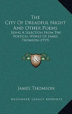 A rettentő éjszaka városa és más versek: Válogatás James Thomson költői műveiből (1919) - The City Of Dreadful Night And Other Poems: Being A Selection From The Poetical Works Of James Thomson (1919)