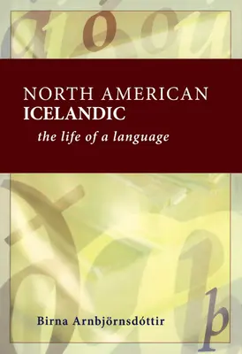 Észak-amerikai izlandi nyelv: Egy nyelv élete - North American Icelandic: The Life of a Language