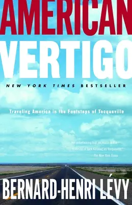 Amerikai szédülés: Utazás Amerikában Tocqueville nyomdokain - American Vertigo: Traveling America in the Footsteps of Tocqueville