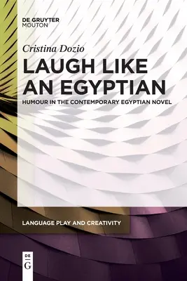 Nevess, mint egy egyiptomi: Humor a kortárs egyiptomi regényben - Laugh Like an Egyptian: Humour in the Contemporary Egyptian Novel