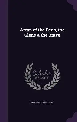 Arran of the Bens, the Glens & the Brave (Arran a Bens, a Glens és a bátrak) - Arran of the Bens, the Glens & the Brave