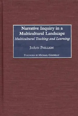 Narratív vizsgálat multikulturális tájakon: Multikulturális tanítás és tanulás - Narrative Inquiry in a Multicultural Landscape: Multicultural Teaching and Learning