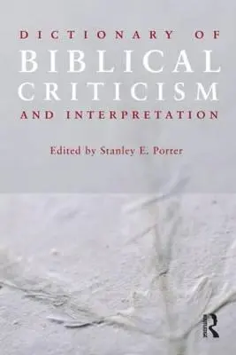 A bibliakritika és -értelmezés szótára - Dictionary of Biblical Criticism and Interpretation