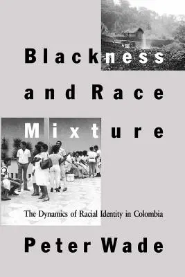 Feketeség és fajkeveredés: A faji identitás dinamikája Kolumbiában - Blackness and Race Mixture: The Dynamics of Racial Identity in Colombia