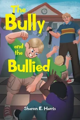 A zaklató és a zaklatott - The Bully and the Bullied