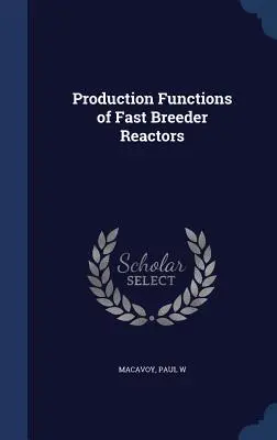 A gyors tenyésztőreaktorok termelési funkciói - Production Functions of Fast Breeder Reactors