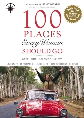 100 hely, ahová minden nőnek el kell mennie - 100 Places Every Woman Should Go