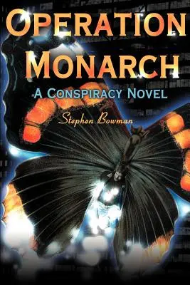 Operation Monarch: Egy összeesküvéses regény - Operation Monarch: A Conspiracy Novel