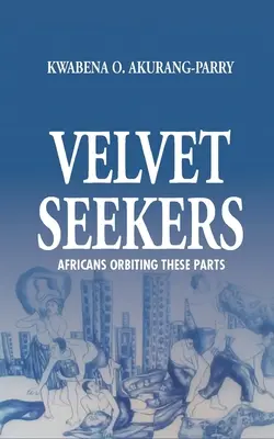 Bársonykeresők: Afrikaiak a Föld körül keringenek ezeken a részeken - Velvet Seekers: Africans Orbiting These Parts