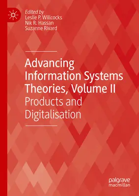 Az információs rendszerek elméleteinek fejlődése, II. kötet: Termékek és digitalizáció - Advancing Information Systems Theories, Volume II: Products and Digitalisation