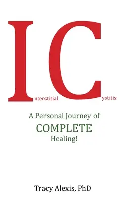 Interstitialis cystitis: A teljes gyógyulás személyes útja! - Interstitial Cystitis: A Personal Journey of Complete Healing!