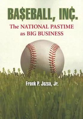 Baseball, Inc: A nemzeti időtöltés mint nagy üzlet - Baseball, Inc.: The National Pastime as Big Business