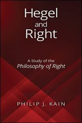 Hegel és a jog: Tanulmány a jog filozófiájáról - Hegel and Right: A Study of the Philosophy of Right