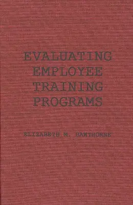 A munkavállalói képzési programok értékelése: A Research-Based Guide for Human Resources Managers (Kutatáson alapuló útmutató a humánerőforrás-menedzserek számára) - Evaluating Employee Training Programs: A Research-Based Guide for Human Resources Managers