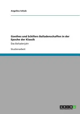 Goethes und Schillers Balladen in der Klassik: Das Balladenjahr