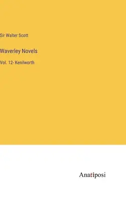 Waverley-regények: Kenilworth - Waverley Novels: Vol. 12- Kenilworth