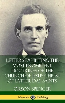 Letters Exhibiting the Most Prominent Doctrines of the Church of Jesus Christ of Latter-Day Saints (Keménykötés) - Letters Exhibiting the Most Prominent Doctrines of the Church of Jesus Christ of Latter-Day Saints (Hardcover)