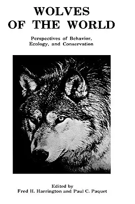 A világ farkasai: Viselkedési, ökológiai és természetvédelmi szempontok - Wolves of the World: Perspectives of Behavior, Ecology and Conservation