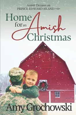 Otthon egy amis karácsonyra: Amish Dreams on Prince Edward Island, 4. könyv - Home for an Amish Christmas: Amish Dreams on Prince Edward Island, Book 4