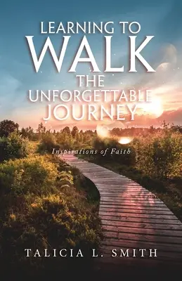 Learning to Walk the Unforgettable Journey: A hit inspirációi - Learning to Walk the Unforgettable Journey: Inspirations of Faith