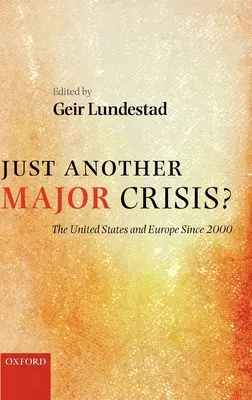 Csak egy újabb nagy válság? Az Egyesült Államok és Európa 2000 óta - Just Another Major Crisis?: The United States and Europe Since 2000