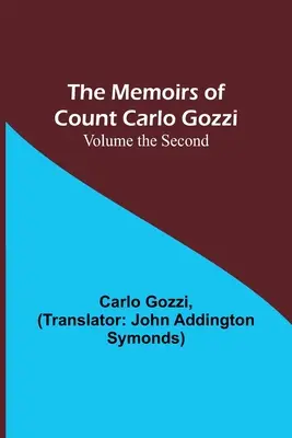 Carlo Gozzi gróf emlékiratai; Második kötet - The Memoirs of Count Carlo Gozzi; Volume the Second