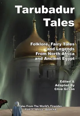 Tarubadur mesék: Folklór, mesék és legendák Észak-Afrikából és az ókori Egyiptomból - Tarubadur Tales: Folklore, Fairy Tales and Legends from North Africa and Ancient Egypt