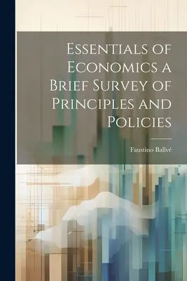 Essentials of Economics a Brief Survey of Principles and Policies (A közgazdaságtan alapelveinek és politikáinak rövid áttekintése) - Essentials of Economics a Brief Survey of Principles and Policies