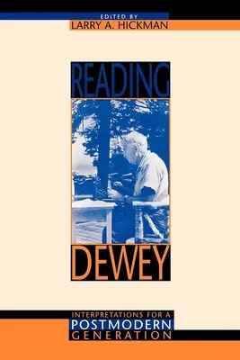 Dewey olvasása: Értelmezések egy posztmodern nemzedék számára - Reading Dewey: Interpretations for a Postmodern Generation