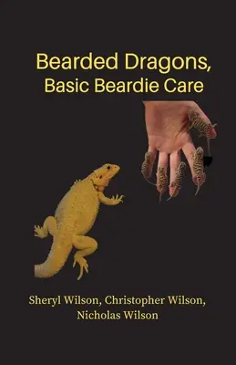 Szakállas sárkányok: A szakállasok alapvető gondozása - Bearded Dragons: Basic Beardie Care