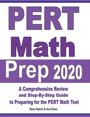 PERT Math Prep 2020: Átfogó áttekintés és lépésről lépésre történő felkészülési útmutató a PERT matematika tesztre - PERT Math Prep 2020: A Comprehensive Review and Step-By-Step Guide to Preparing for the PERT Math Test