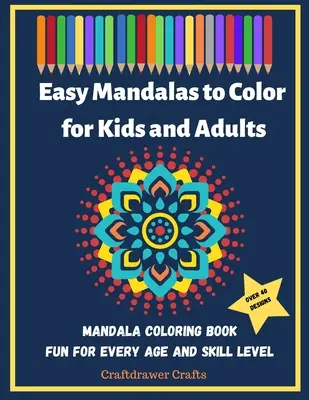 Könnyű mandalák színezés gyerekeknek és felnőtteknek - Mandala színezőkönyv szórakozás minden korosztály számára és minden készségszintre - Easy Mandalas to Color for Kids and Adults - Mandala Coloring Book Fun for Every Age and Skill Level