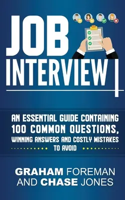 Állásinterjú: A Essential Guide Containing 100 Common Questions, Winning Answers and Costly Mistakes to Avoid - Job Interview: An Essential Guide Containing 100 Common Questions, Winning Answers and Costly Mistakes to Avoid