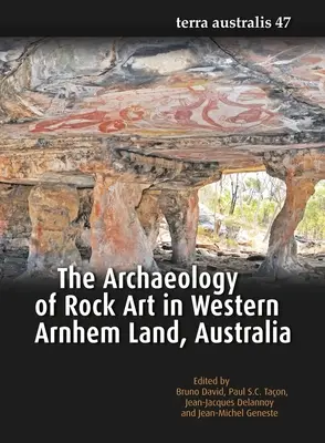 A sziklarajzok régészete az ausztráliai Nyugat-Arnhem-földön - The Archaeology of Rock Art in Western Arnhem Land, Australia