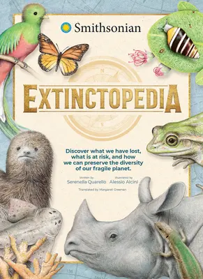 Extinctopedia: Fedezze fel, mit vesztettünk el, mi van veszélyben, és hogyan őrizhetjük meg törékeny bolygónk sokszínűségét. - Extinctopedia: Discover What We Have Lost, What Is at Risk, and How We Can Preserve the Diversity of Our Fragile Planet